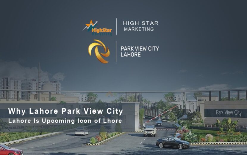 Why Lahore Park View City Is Upcoming Icon of Lahore